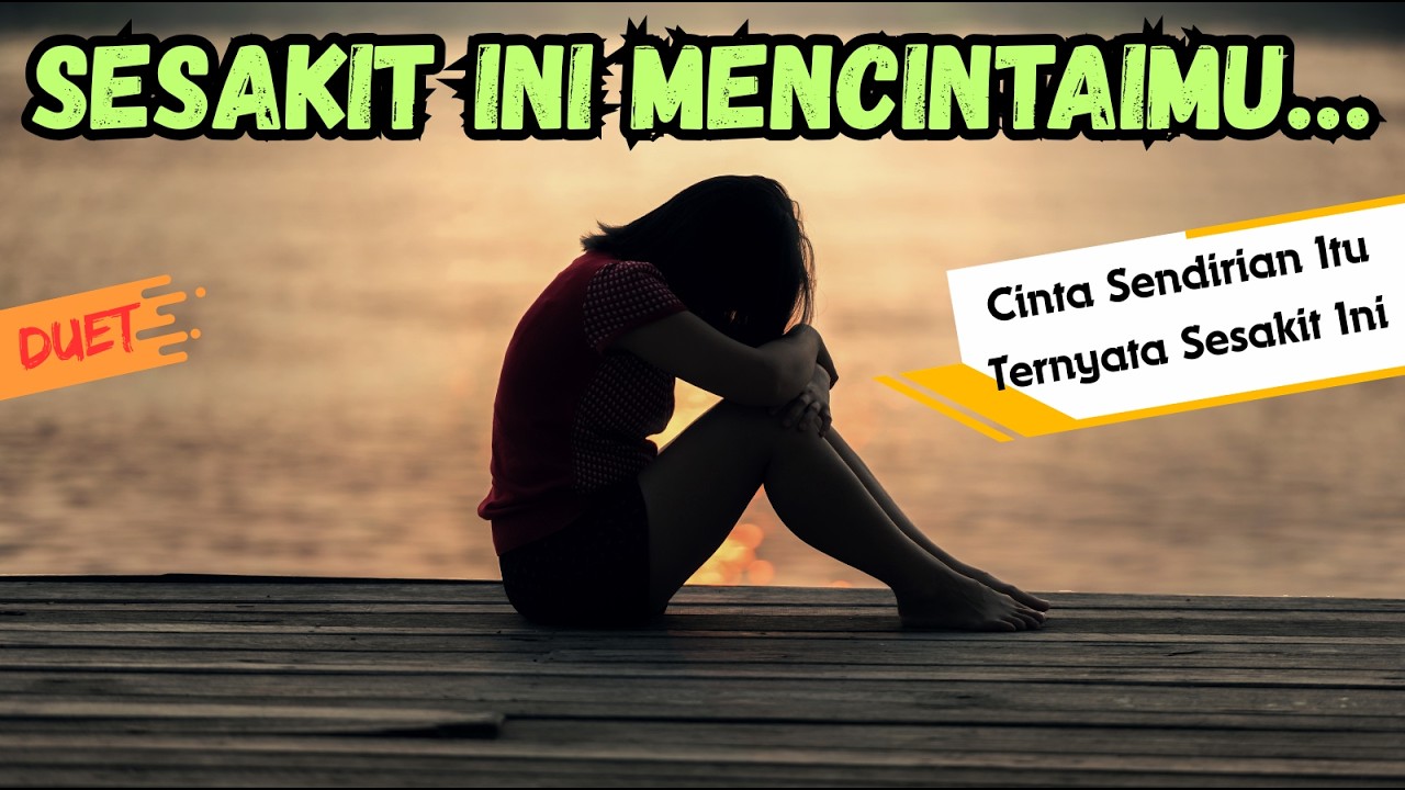 Sesakit Ini Mencintaimu Sendirian – Lagu Galau Viral Tahun Ini