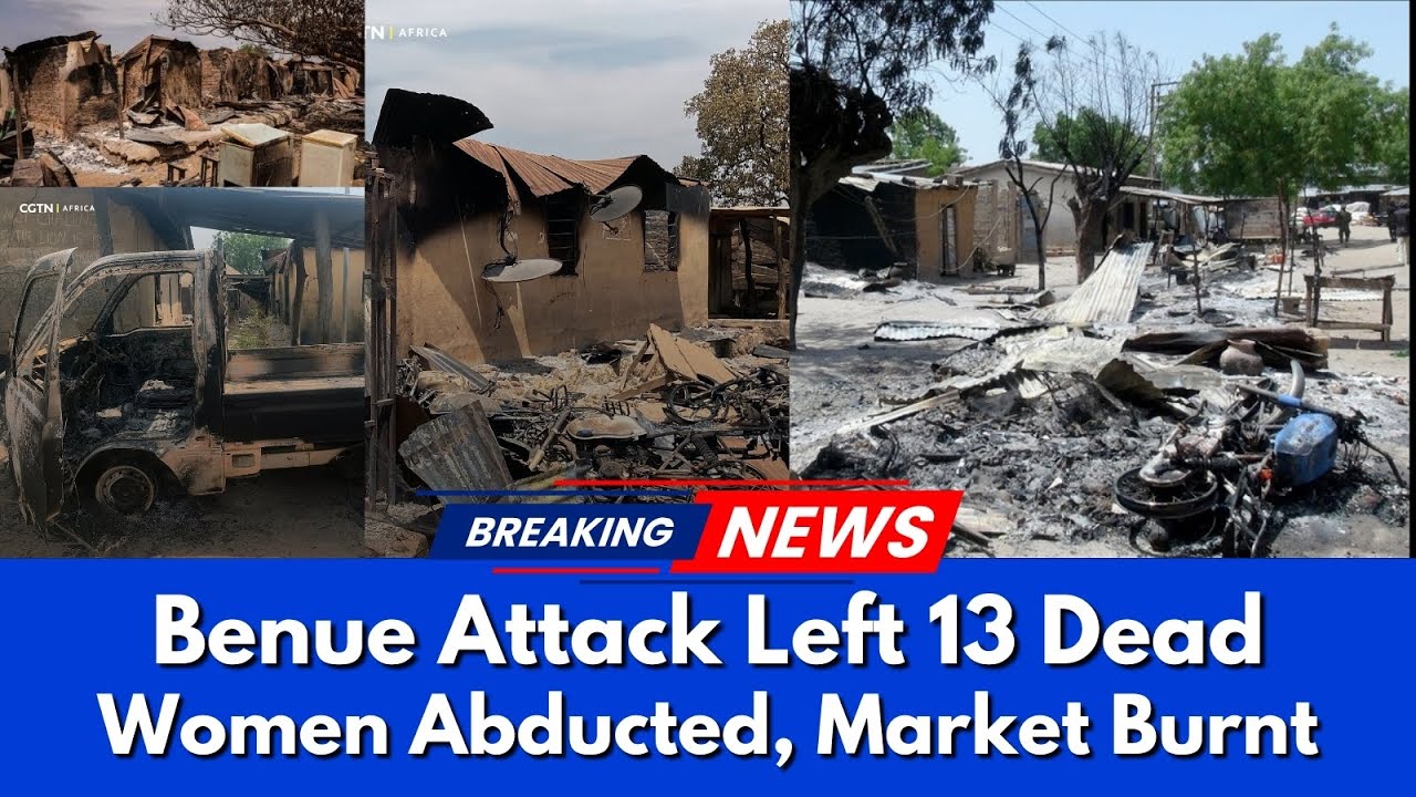 Benue Attack Left 13 Dead, Women Abducted, Market Burnt, Troops Deployed