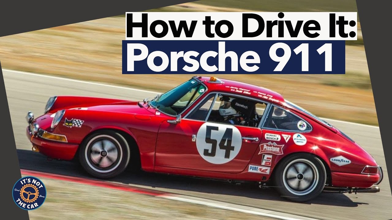 How to Drive It: Porsche 911 -- It's Not the Car #38