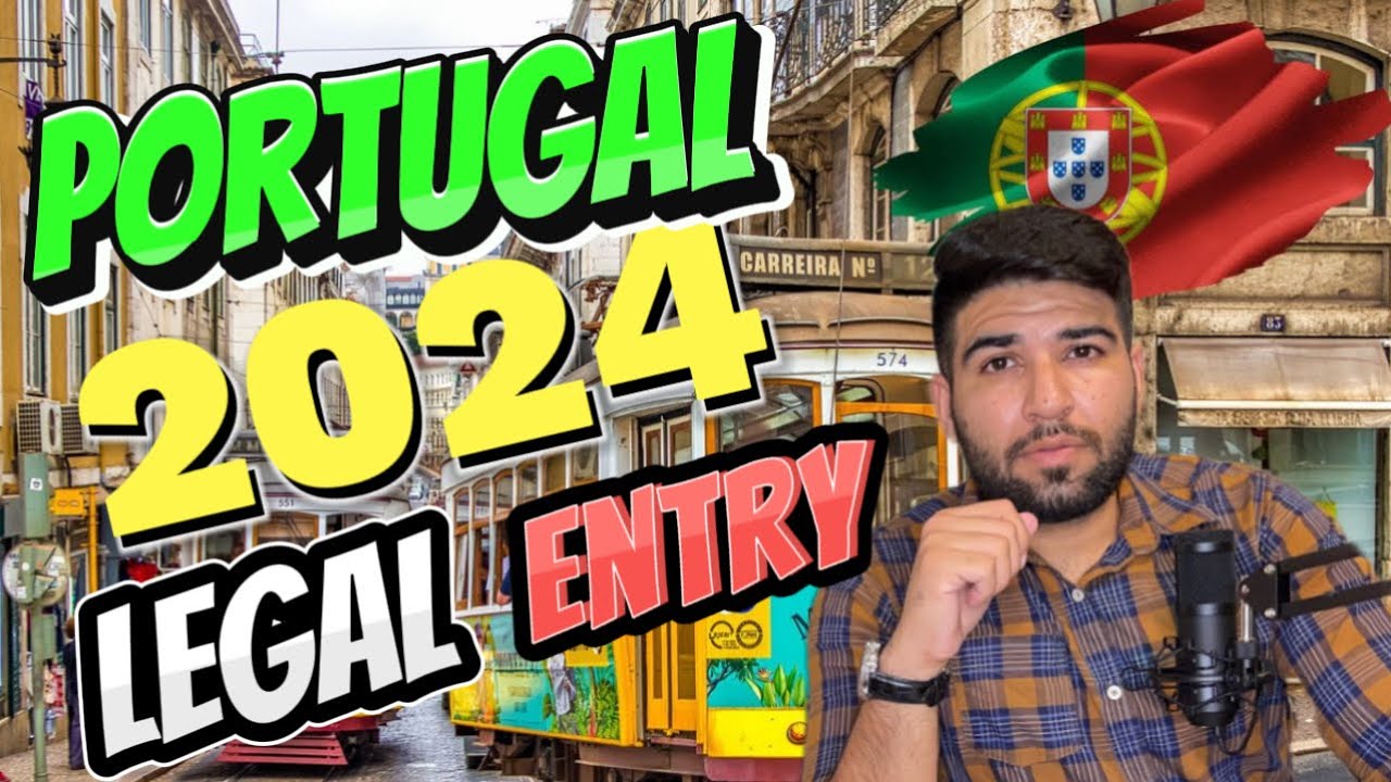 How to Do Legal Entry in Portugal in 2024 | Who&rsquo;s Eligible for Legal Entry | Portugal immigration
