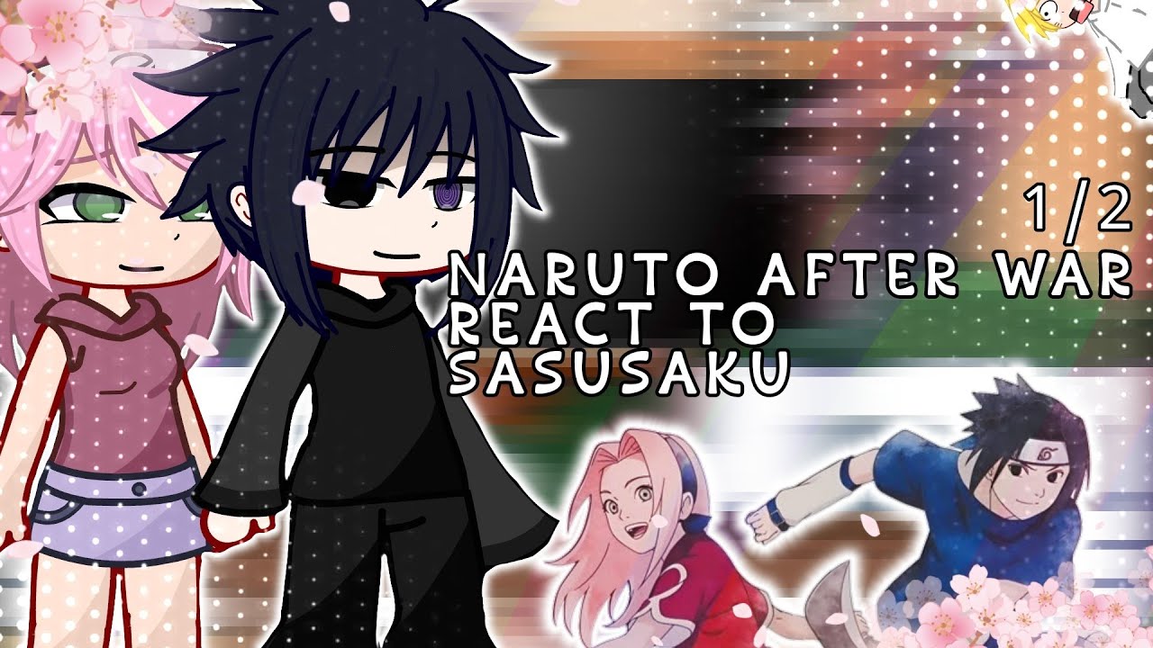— Naruto (After war) react to Sasusaku 🍅🌸 || 1/2 || put in 2X !!