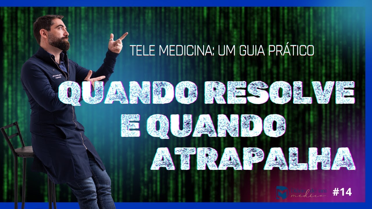 Telemedicina: Quando Resolve e Quando Atrapalha (Guia Prático). Diário de um Médico #14