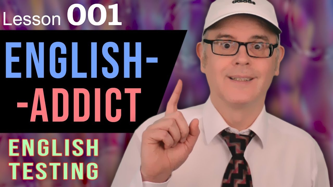 ENGLISH ADDICT Lesson 1 - The English Exam TOEFL TOEIC  IELTS - LEARN/LAUGH/CHAT