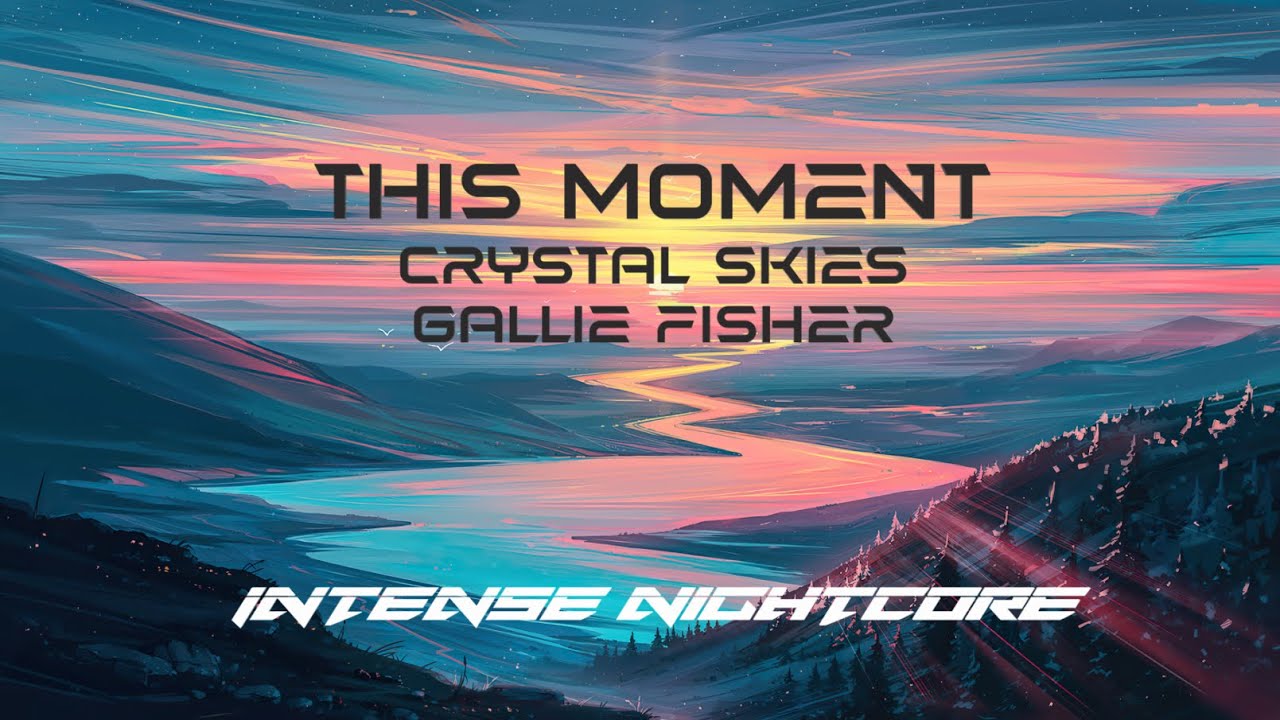 This Moment - Crystal Skies, Gallie Fisher | Intense Nightcore