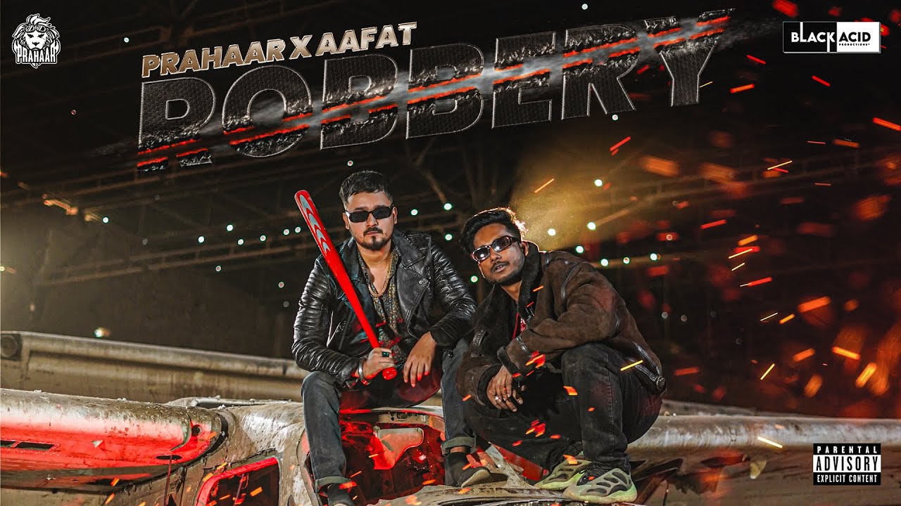 Prahaar - ROBBERY ft. Aafat - Prod by. Blessed (Explicit Warning) | OFFICIAL MUSIC VIDEO - 2023