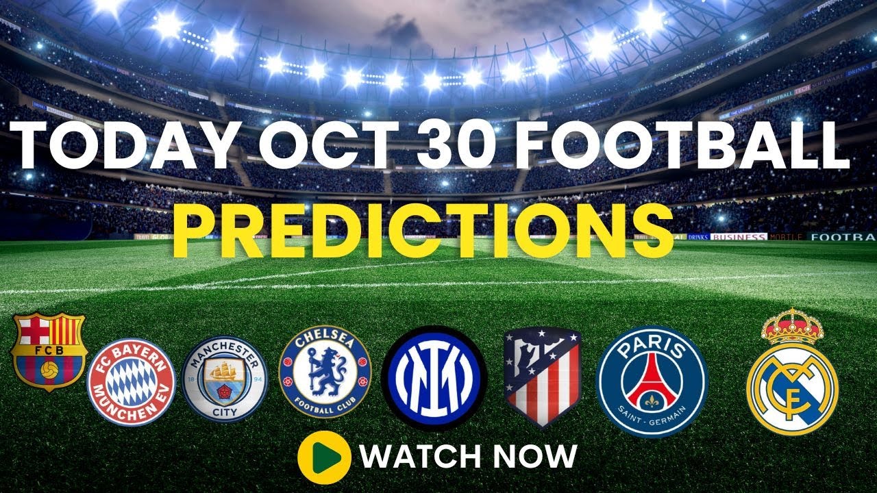 FOOTBALL PREDICTIONS TODAY 30 OCTOBER 2025