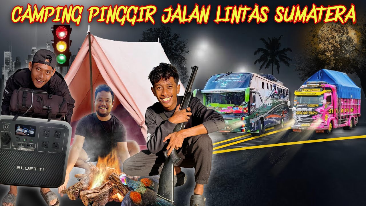 PERTAMA DI 🇮🇩 CAMPING PINGGIR JALAN LINTAS SUMATERA & NEMB4K AYAM HUTAN BARENG BLUETTI AC180