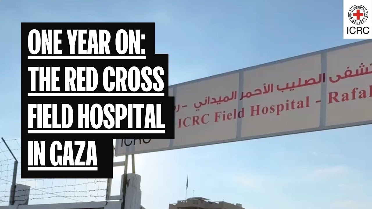 One Year On: The Red Cross Field Hospital in Gaza