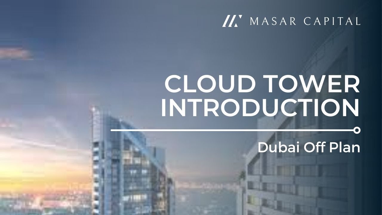 Cloud Tower - Introduction Video - Dubai Off Plan