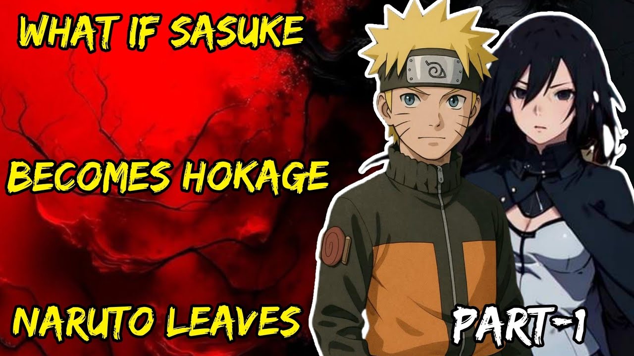 What If Sasuke Becomes Hokage Naruto Leaves Part/1 @NarutoNexus2.0 