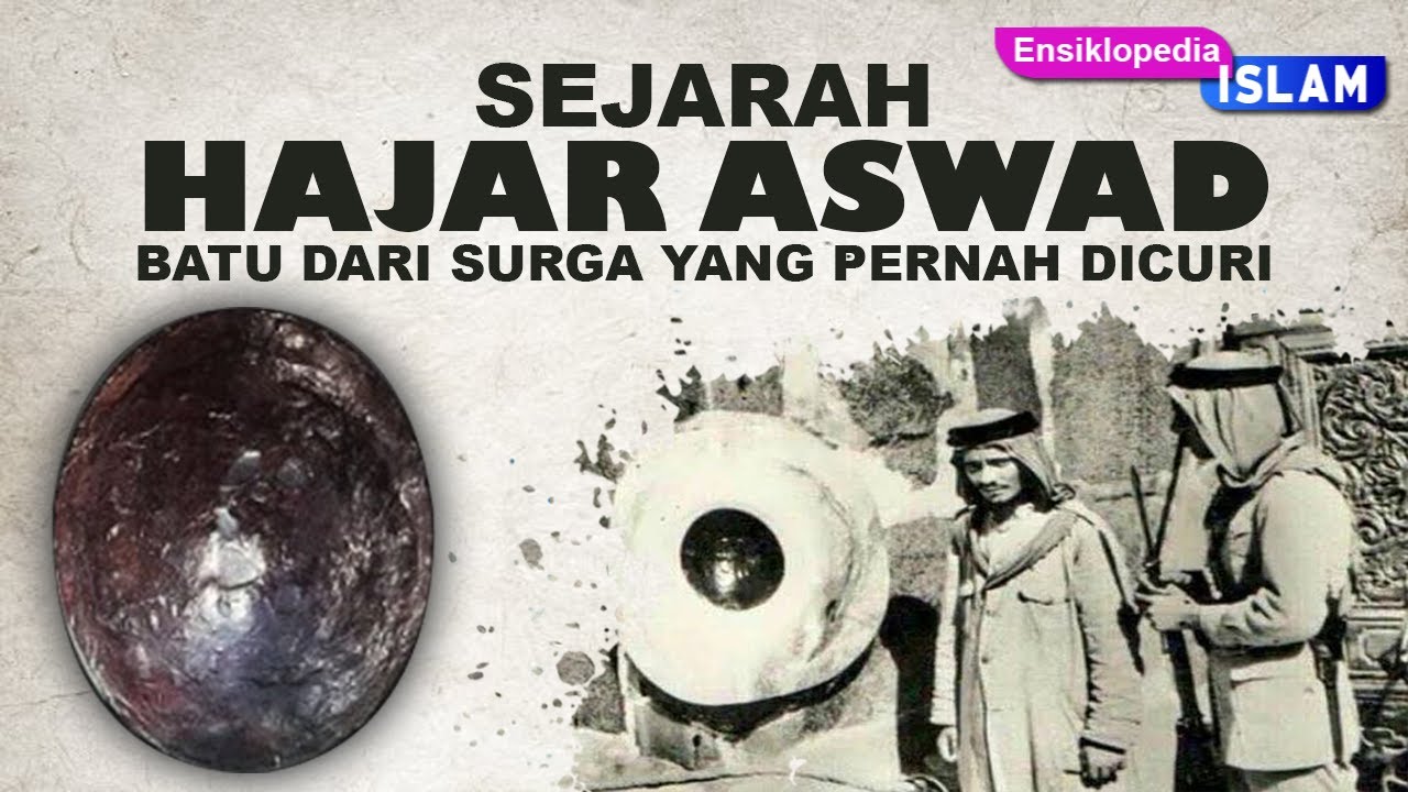SEJARAH HAJAR ASWAD - 1001 Ensiklopedia Islam