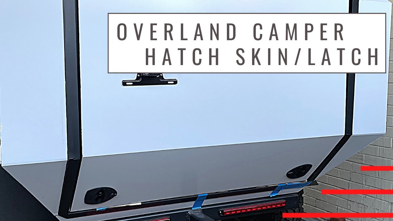 DIY Overland camper trailer build: cabin part 17 - Hatch skin and latches
