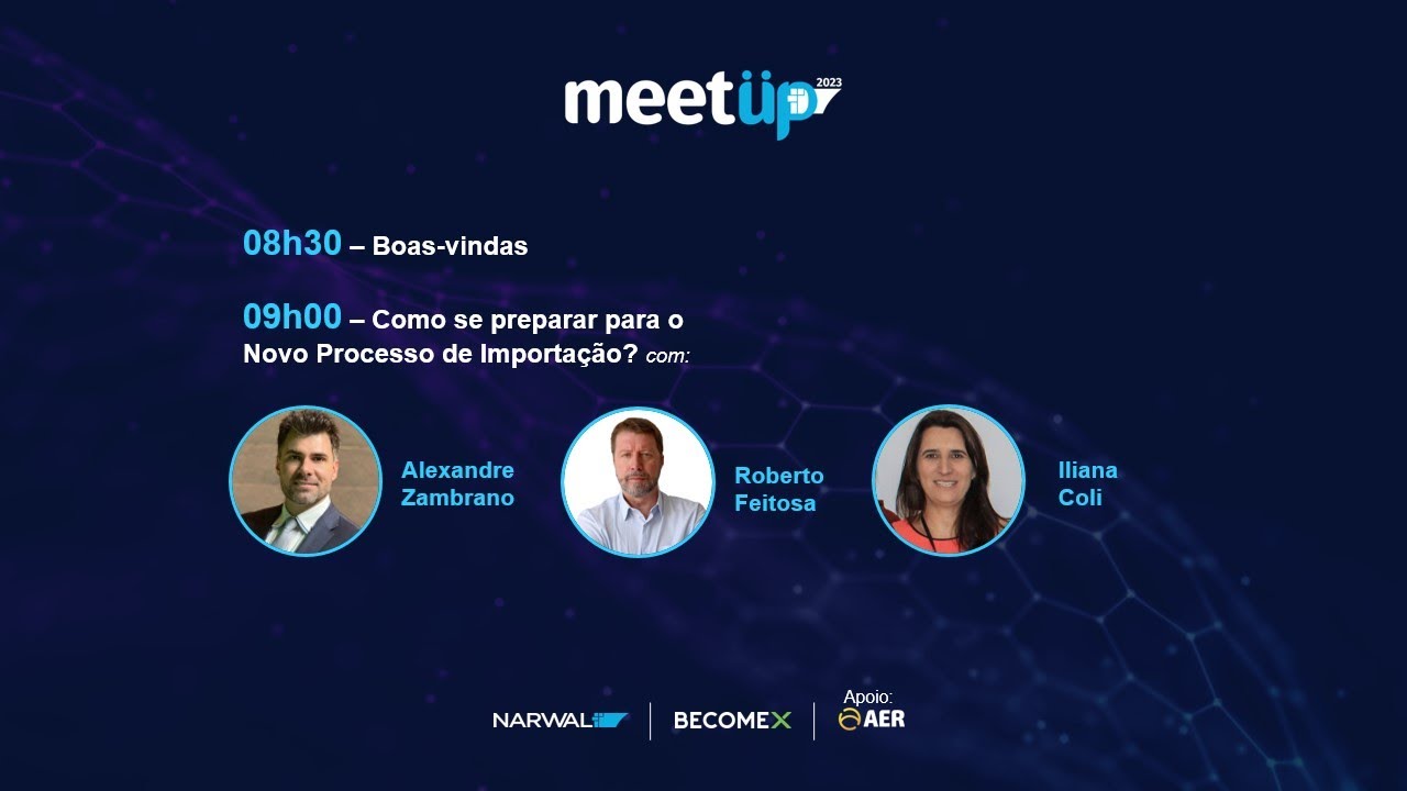 MEETUP NARWAL 2023 - Iliana Coli e Alexandre Zambrano - OEA e o Novo Processo de Importação