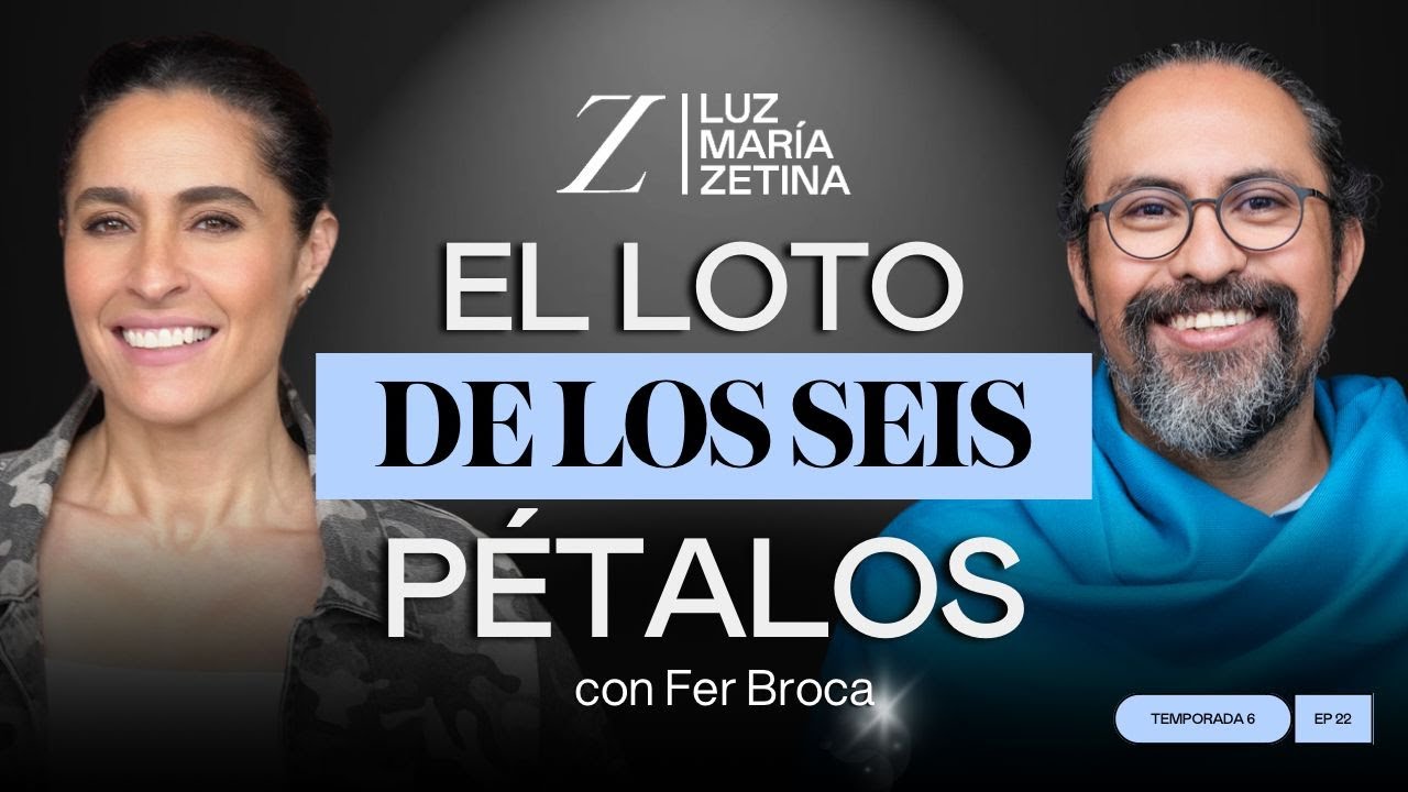 Encuentra tu camino con el LOTO de los SEIS PÉTALOS. | Fer Broca y Luz María Zetina