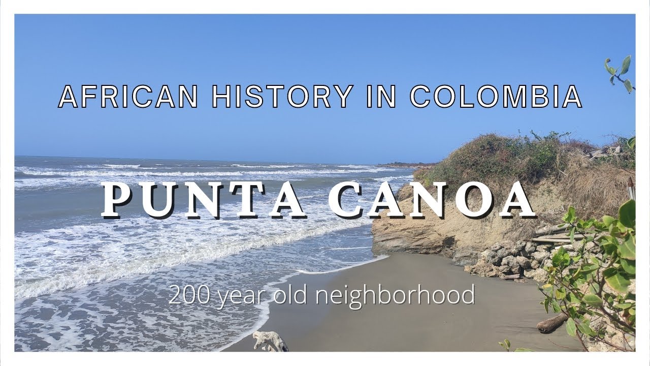 Punta Canoa| 🇨🇴Cartagena, Colombia| Afro-Latino History and Culture