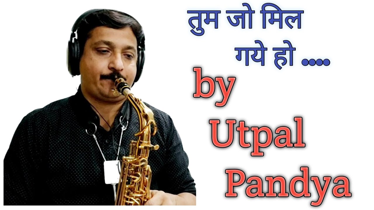 Tum jo mil gaye ho.. : saxophone cover by Utpal Pandya