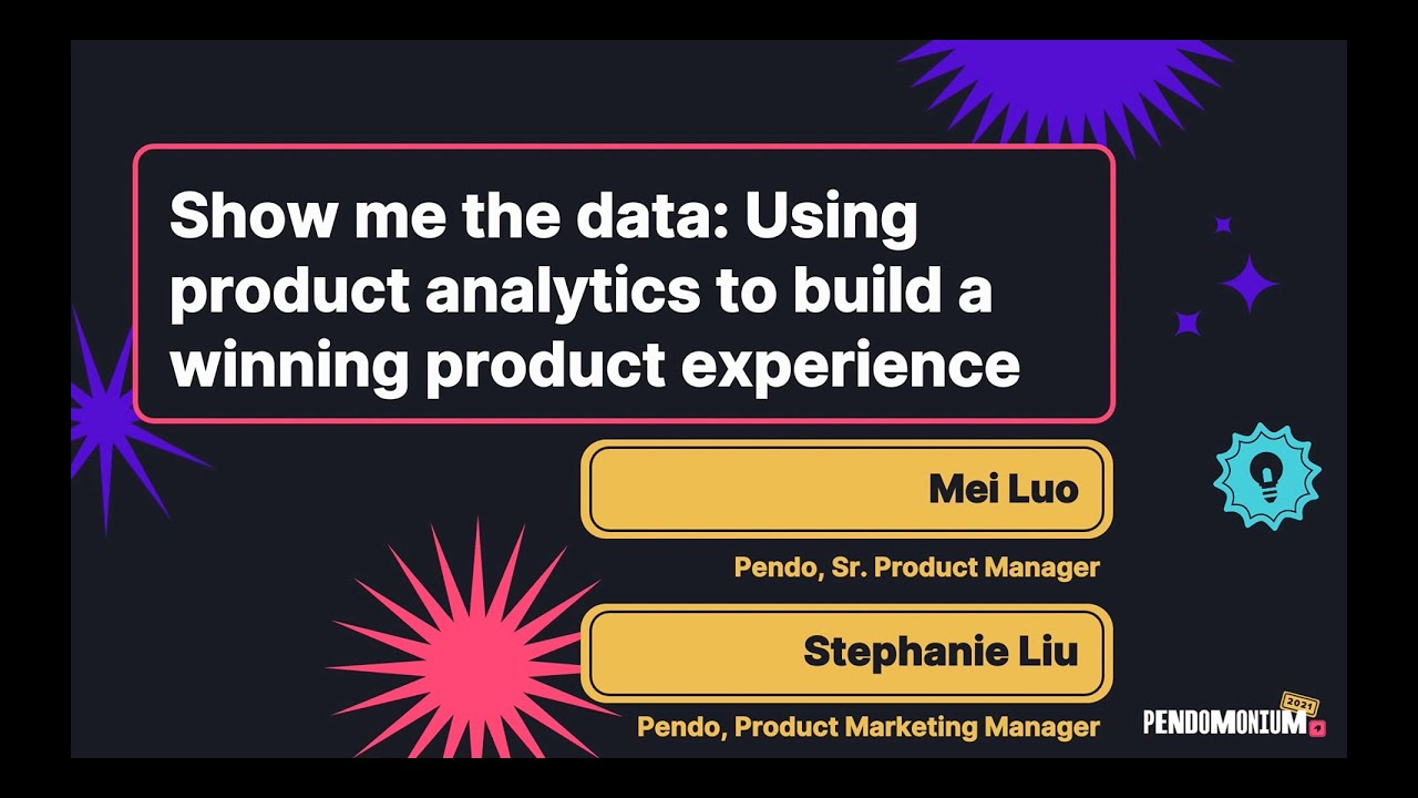 Pendomonium 2021 | Show me the data: Using product analytics to build a winning product experience