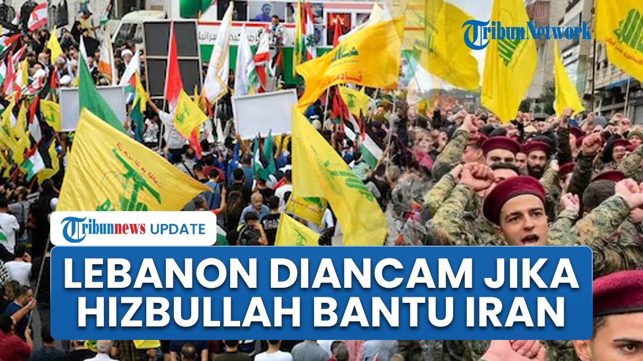 Perang Meluas! Pemerintah Lebanon Diancam Jika Biarkan Hizbullah Bantu Iran Perangi AS hingga Israel