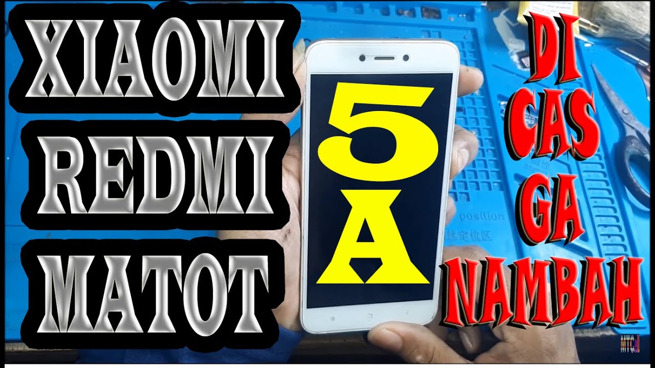 XIAOMI REDMI 5A MATOT DI CAS TIDAK NAMBAH