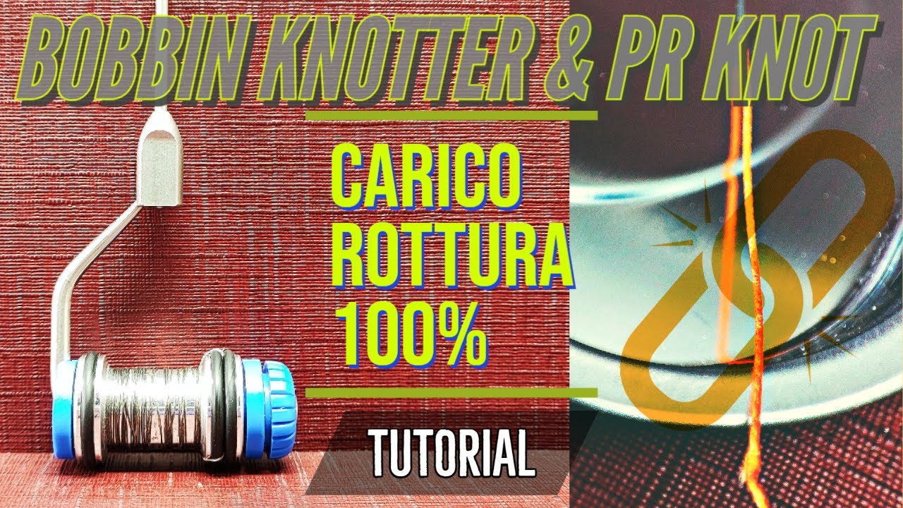 NODO PR con bobbin knotter - ultra potente e resistente mantiene 100% carico di rottura - tutorial