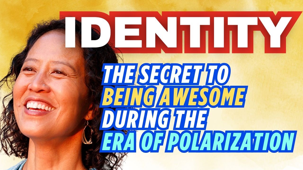 LIVE - Identity – the Secret to Being Awesome During the Era of Polarization