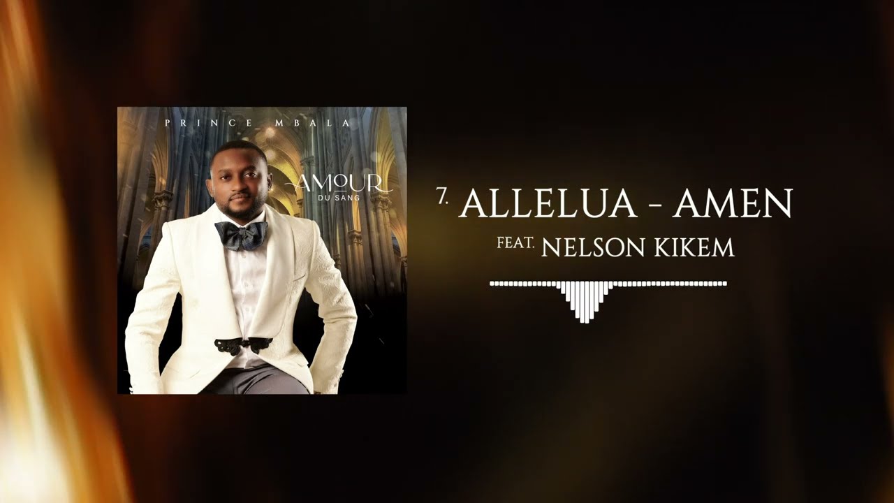 Prince Mbala - Alléluia - Amen (Feat Nelson KIKEM)