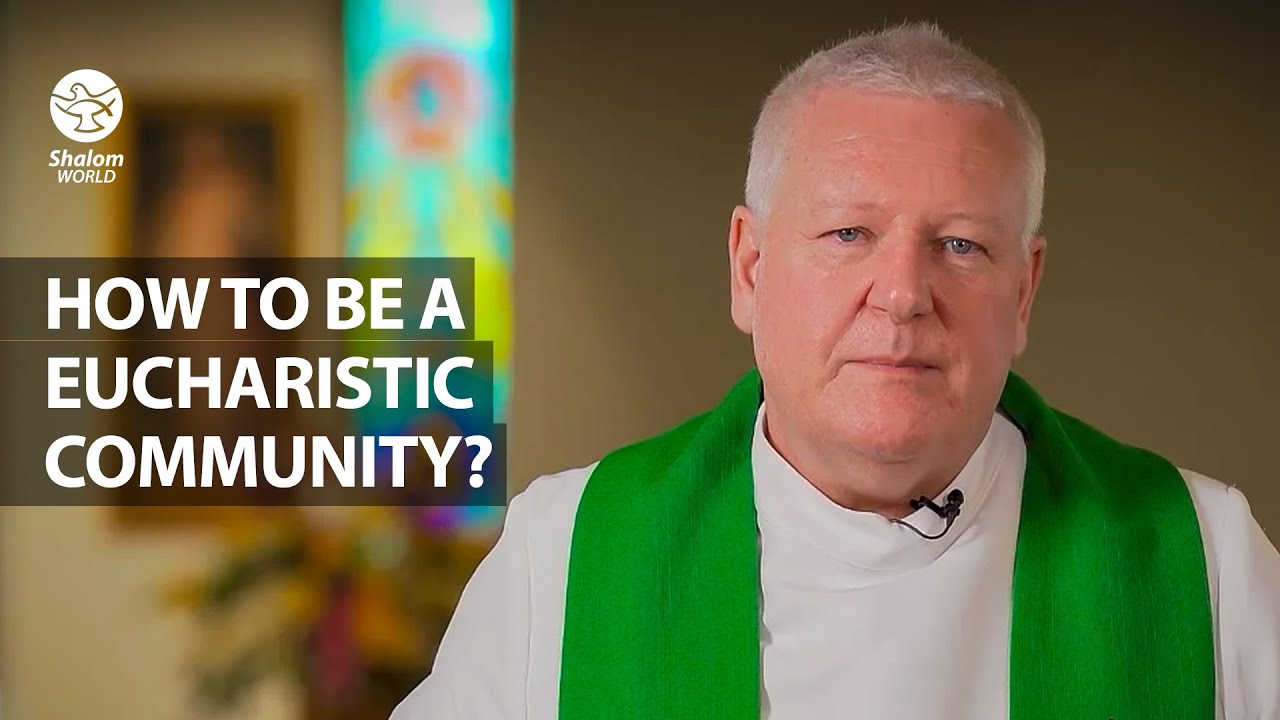 How to be a Eucharistic Community? | Fr. Gerard McMorrow | Luminous