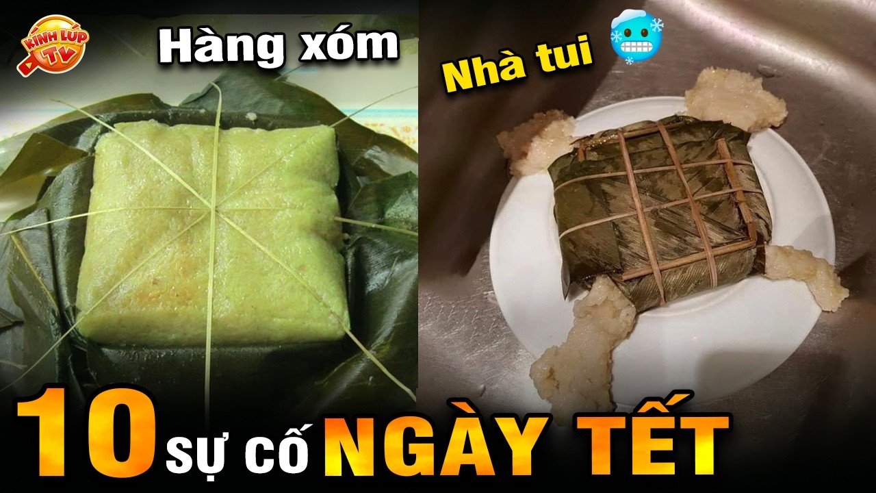 🔥 10 Tình Huống Dở Khóc Dở Cười Ngày Tết | Kính Lúp TV