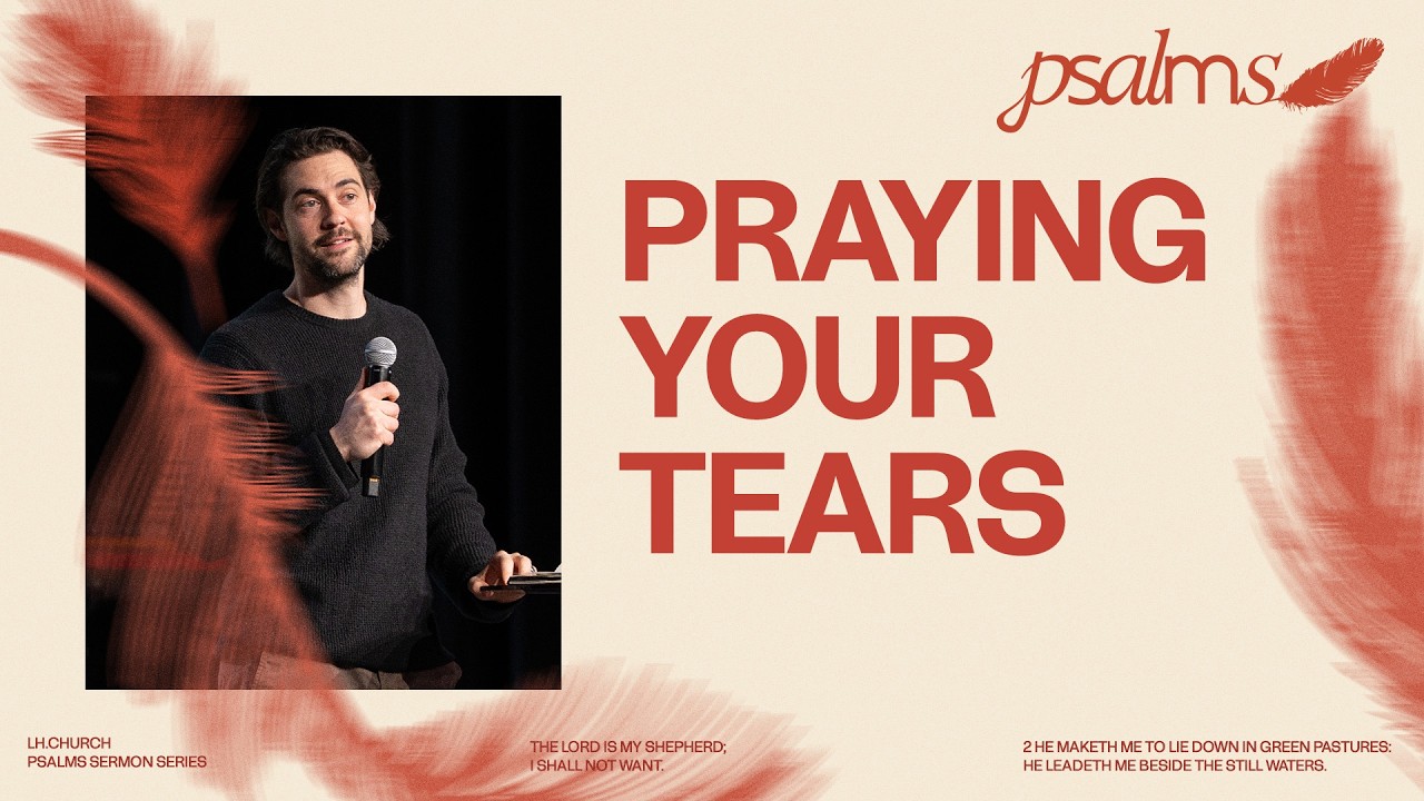 Praying Your Tears | Psalms