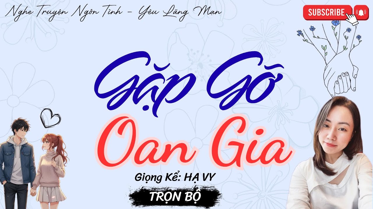 TRUYỆN NGÔN TÌNH HAY: GẶP GỠ OAN GIA | TRUYỆN HẠ VY HAY - YÊU LÃNG MẠN