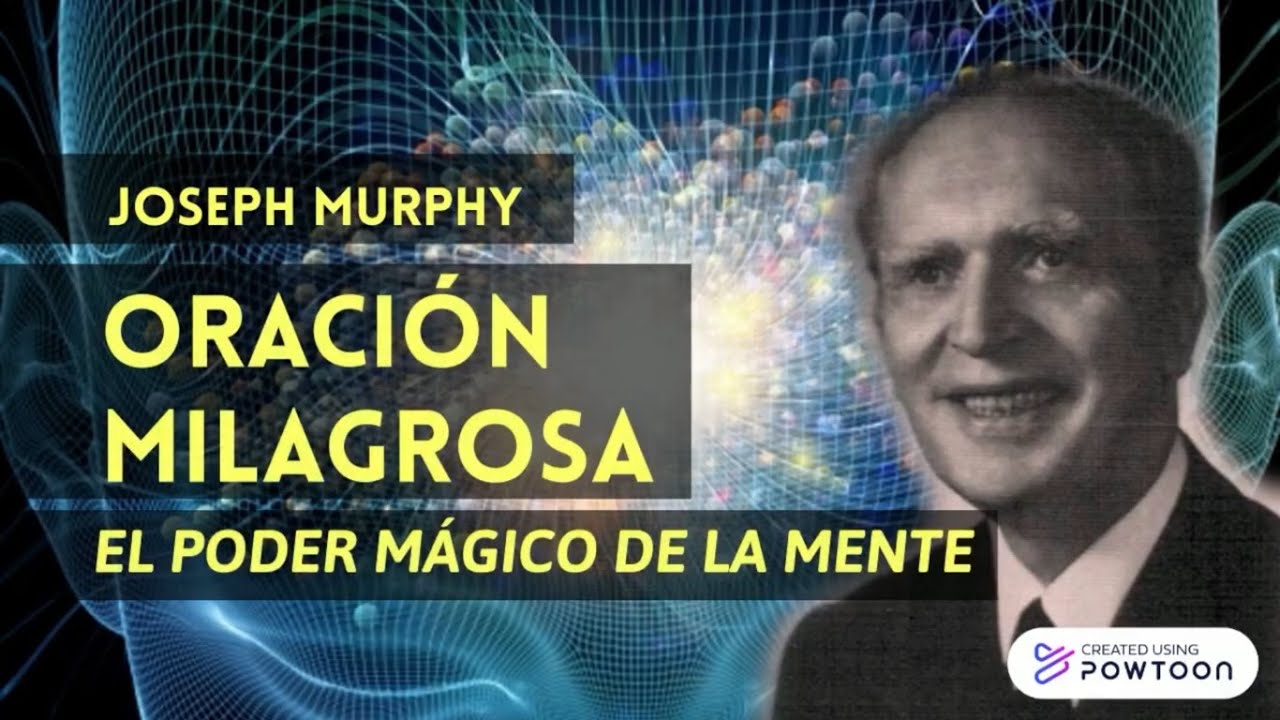 Joseph Murphy - El poder m&aacute;gico de la mente- ORACI&Oacute;N MILAGROSA - L&eacute;ela todos los d&iacute;as.