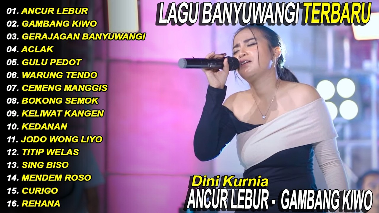 ANCUR LEBUR, GAMBANG KIWO - DINI KURNIA - FULL  ALBUM LAGU BANYUWANGI - VIRAL!
