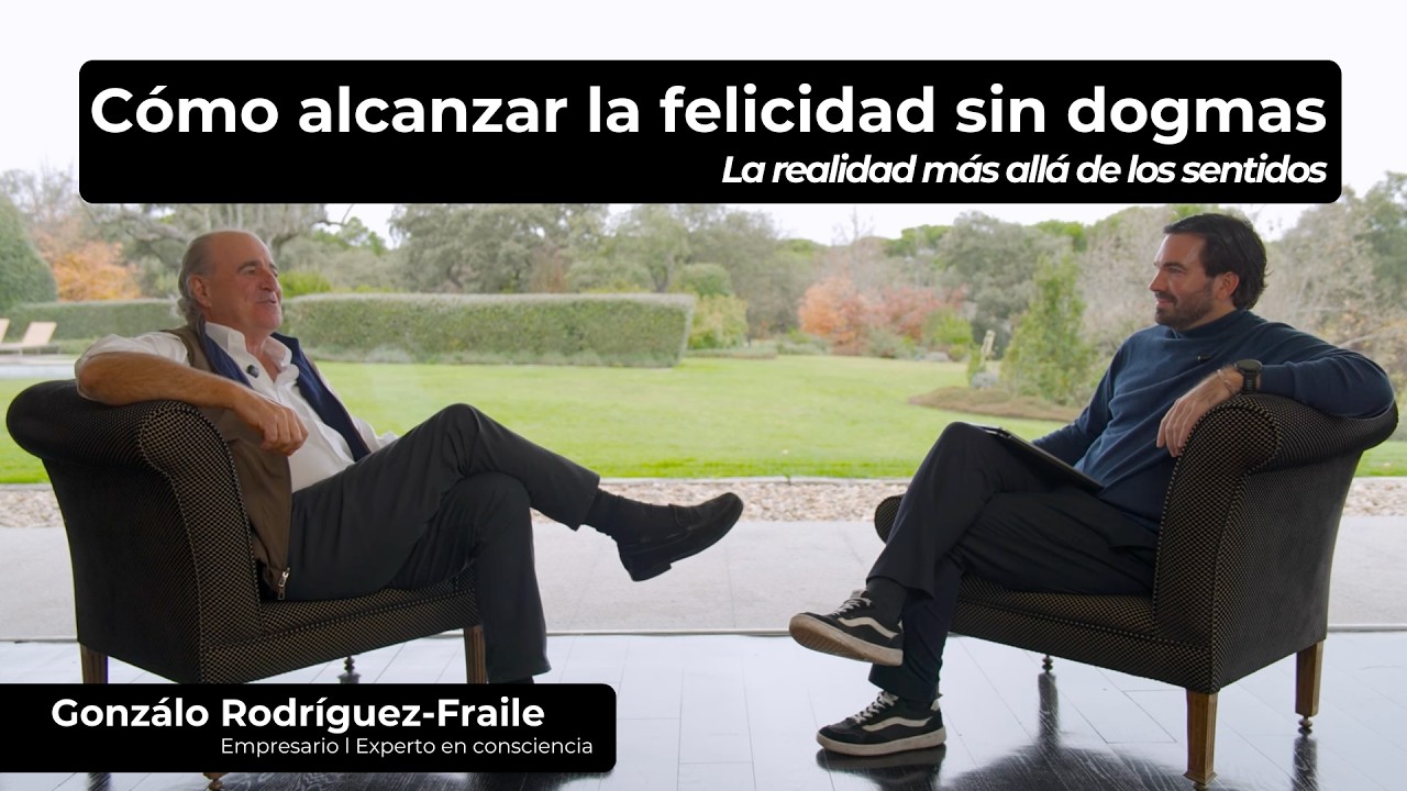 Cómo alcanzar la felicidad sin dogmas l Gonzalo Rodríguez-Fraile l Ep. 1