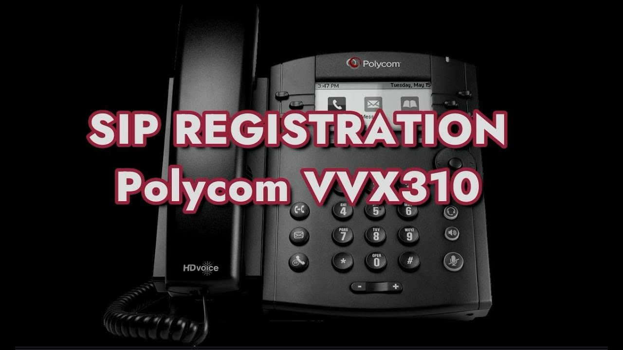 How to setup SIP Registration on a Polycom VVX310