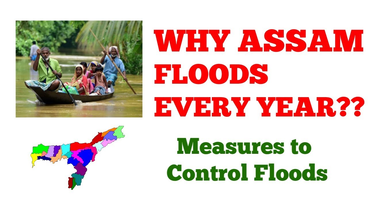 WHY ASSAM FLOODS EVERY YEAR? REASONS AND MEASURES TO CONTROL FLOODS