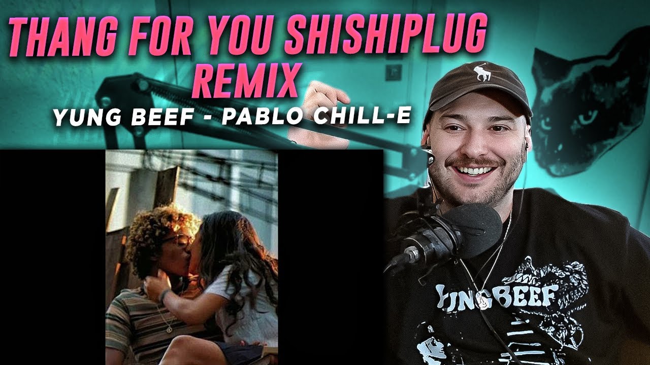 REACCION: Pablo Chill-E FT YUNG BEEF - THANG FOR YOU SHISHIPLUGG REMIX ( PROD. DISTOBAL)