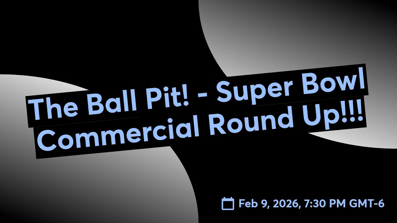 The Ball Pit! - Super Bowl Commercial Round Up!!!