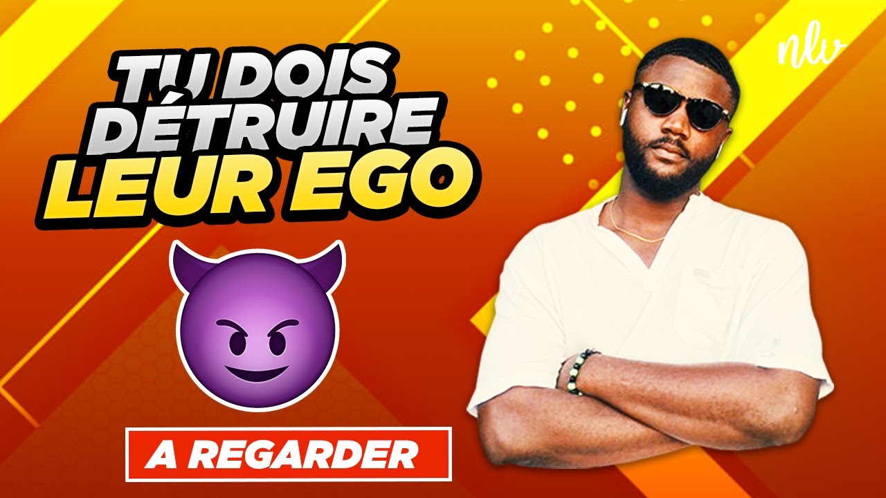 POURQUOI ET COMMENT DÉTRUIRE L'EGO DES FEMMES