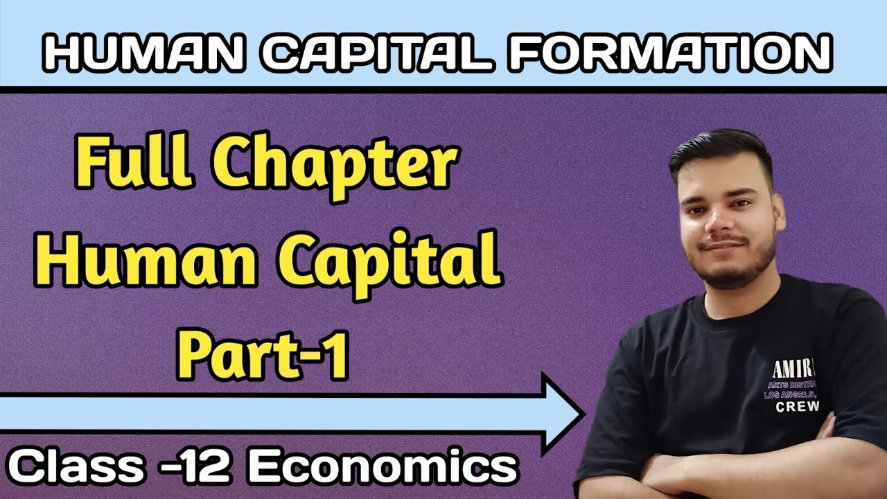Human Capital Formation Class 12 | Meaning, Physical Capital, Sources | IED Ch-4 Part-1 