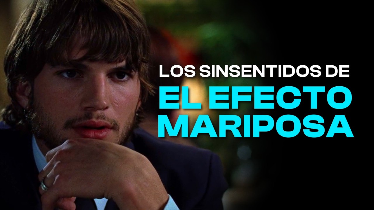 Los SINSENTIDOS de EL EFECTO MARIPOSA