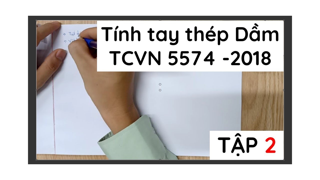 Tập 2 - Tính thép dầm theo TCVN 5574 - 2018 | Kết cấu BTCT Học để làm việc