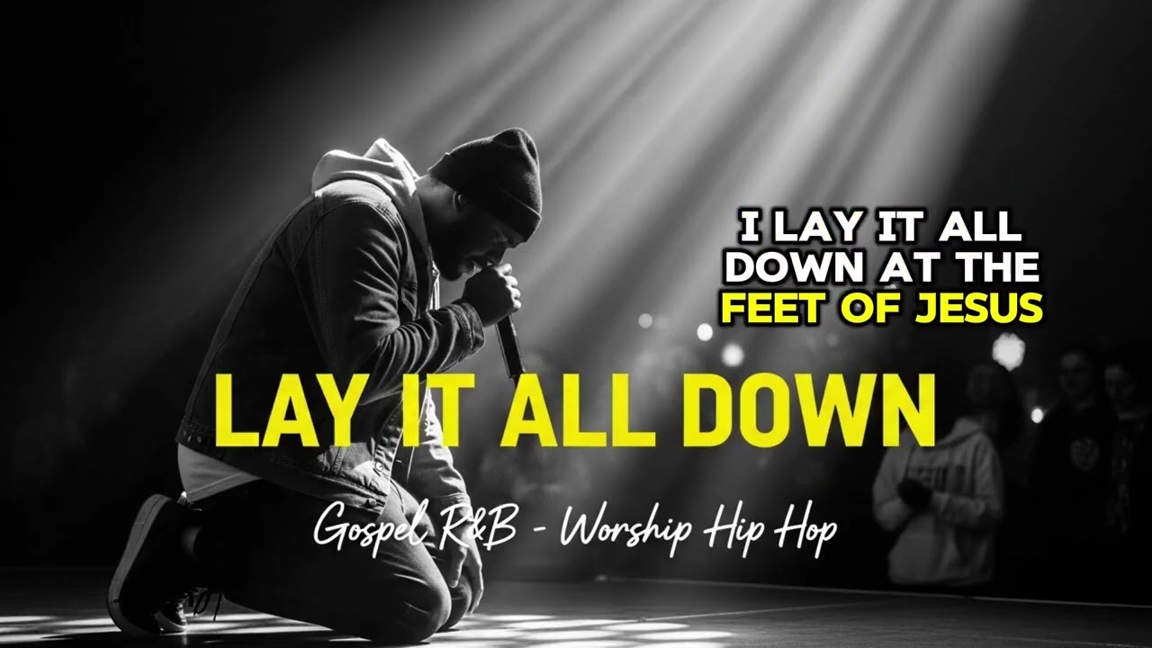 Lay It All Down 🙏 | Gospel R&B Worship Hip Hop | Soulful Christian Song of Surrender & Faith