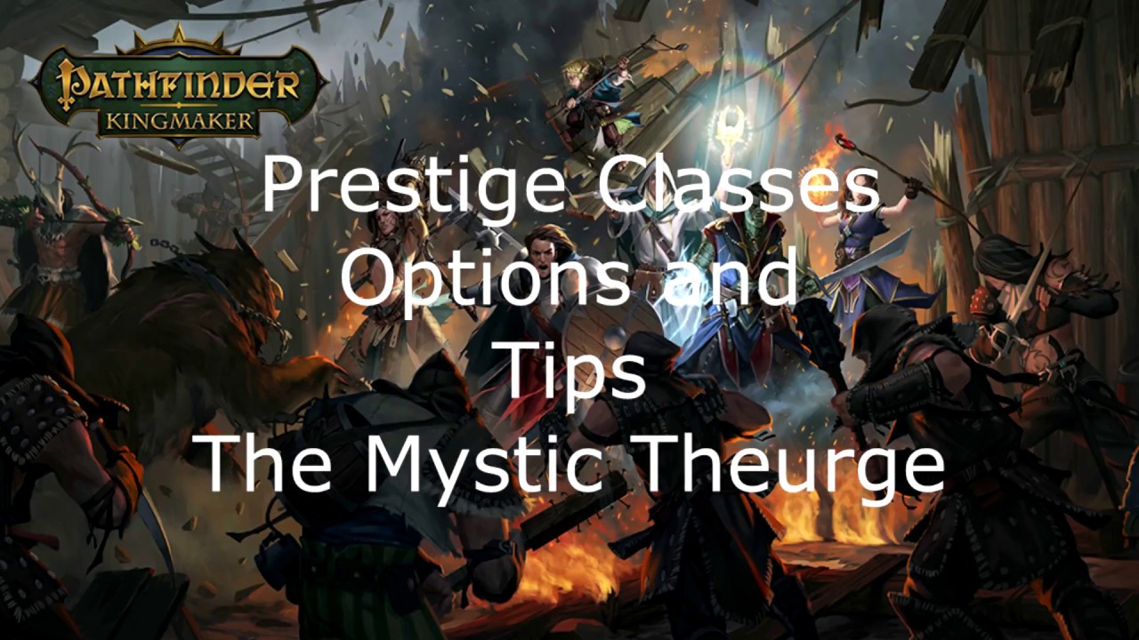 Pathfinder Kingmaker Prestige Classes Options and Tips The Mystic Theurge
