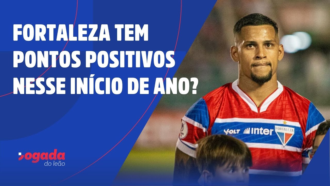 FORTALEZA TEM PONTOS POSITIVOS NESSE INÍCIO DE ANO?