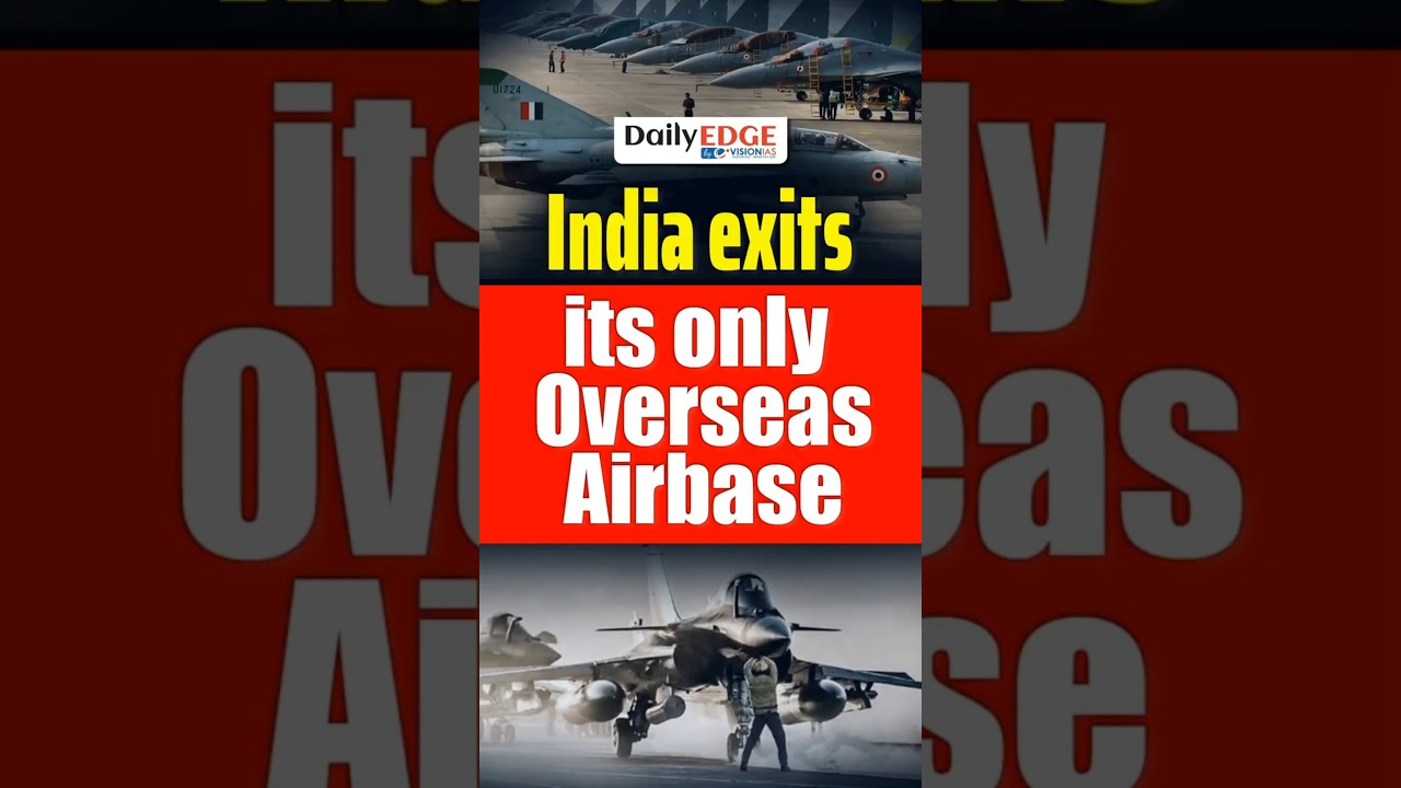 Daily Edge By VisionIAS | India&rsquo;s Ayni airbase in Tajikistan: Why was it built & why India left