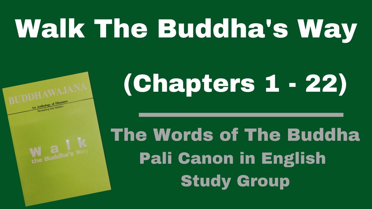 (Pali Canon in English) - Walk The Buddha's Way - Chapters 1 - 22