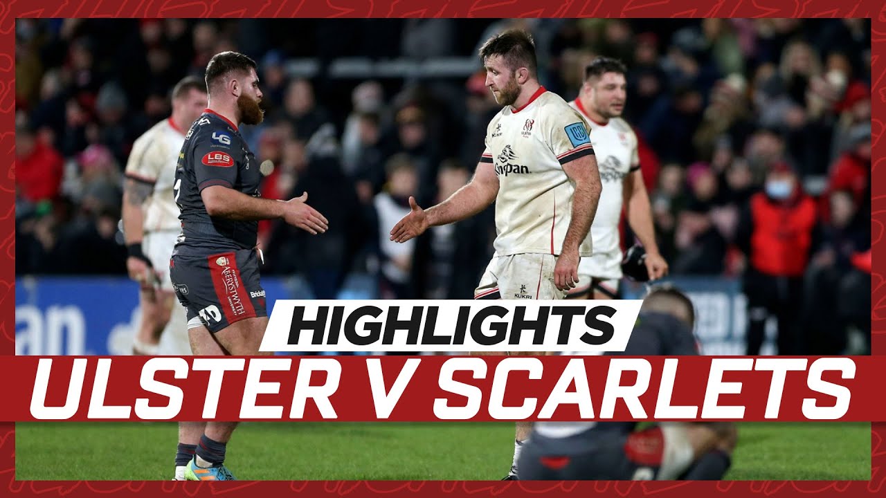 Highlights | Ulster v Scarlets | United Rugby Championship