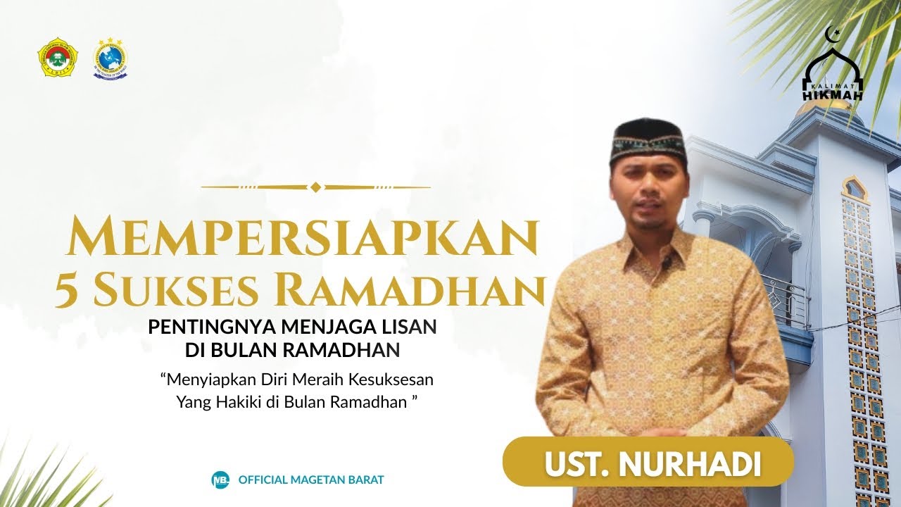 Kalimat Hikmah - Pentingnya Menjaga Lisan Dibulan Ramadhan - Ust. NURHADI 
