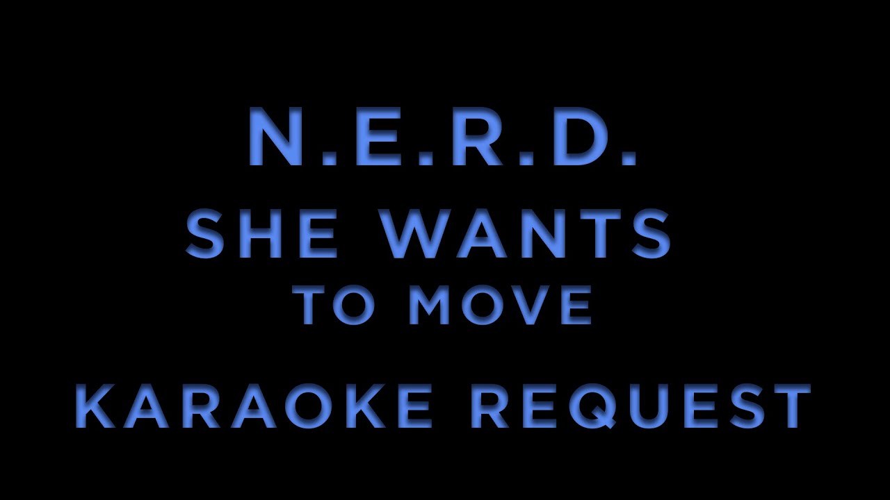 N.E.R.D. - She Wants To Move • KARAOKE