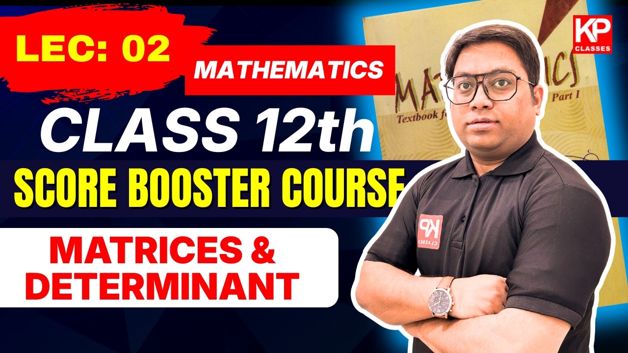 Class 12 maths Lecture 2 🔥 | Matrices & Determinants | Score Booster Course | KP Classes